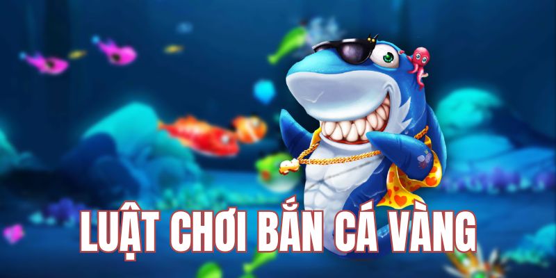 Luật chơi đơn giản của game Bắn Cá Vàng