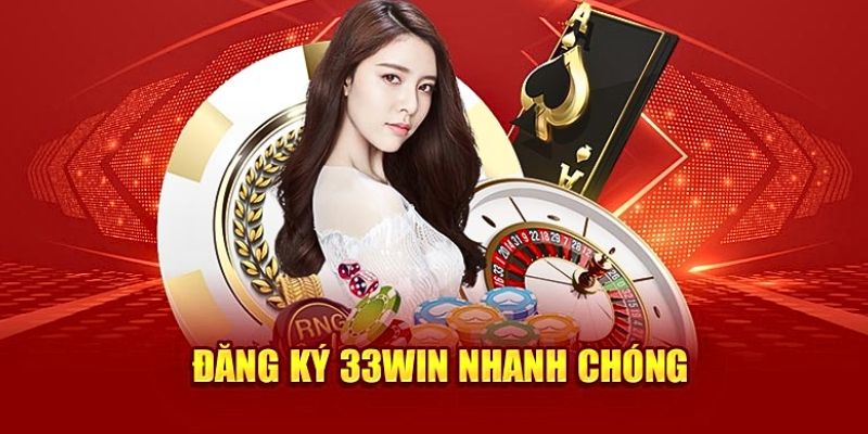 Cách nào để đăng ký 33WIN nhanh chóng nhất