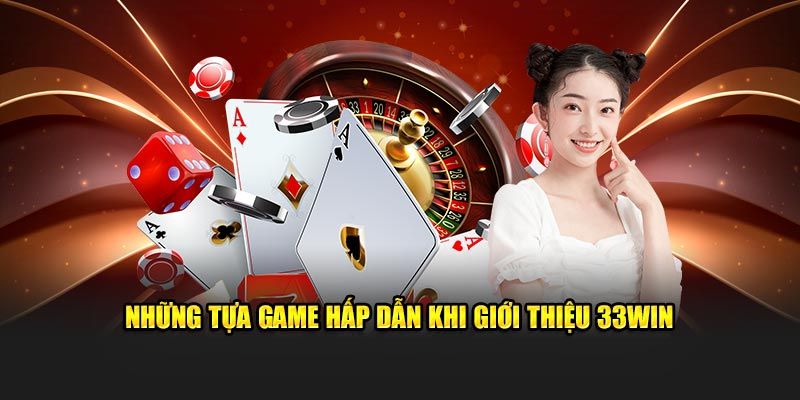 Kho game cá cược 33WIN đa dạng 