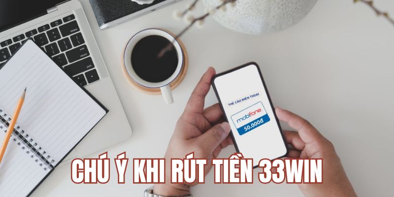 Các lưu ý trong quá trình thực hiện giao dịch ở nhà cái 33WIN