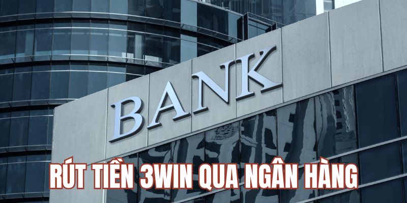 Rút tiền 33WIN qua ngân hàng được thực hiện an toàn qua 4 bước 